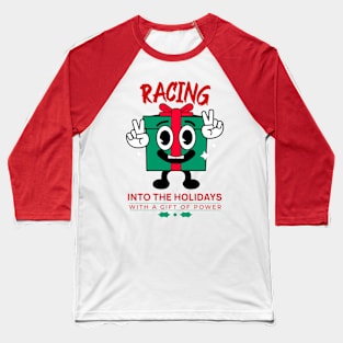 Racing Into The Holidays With A Gift Of Power Funny Christmas Present Xmas Cheer Car Racing Xmas Present Gift Baseball T-Shirt